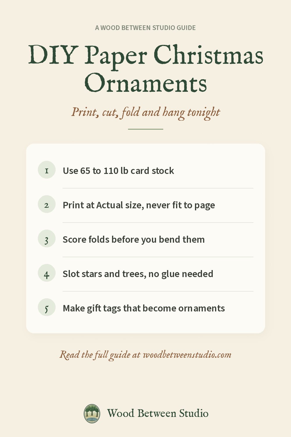 Pinterest image for this guide: DIY Paper Christmas Ornaments. Use 65 to 110 lb card stock. Print at Actual size, never fit to page. Score folds before you bend them. Slot stars and trees, no glue needed. Make gift tags that become ornaments.
