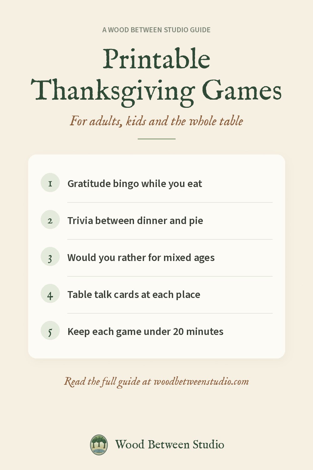 Pinterest image for this guide: Printable Thanksgiving Games. Gratitude bingo while you eat. Trivia between dinner and pie. Would you rather for mixed ages. Table talk cards at each place. Keep each game under 20 minutes.